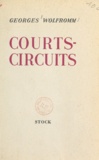 Georges Wolfromm - Courts-circuits.