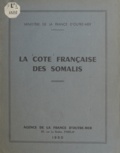  Agence de la France d'Outre-me - Ministère de la France d'outre-mer. La côte française des Somalis.
