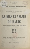 Lucien Deslinières et J. Perot - La mise en valeur du Maroc par le projet Lucien Deslinières.