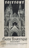  Syndicat d initiative et de to et Jules Bernard - Soissons - Ses abbayes, sa cathédrale, son musée, ses jardins, son parc. Guide touristique illustré.
