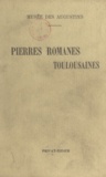Henri Rachou et Pol Neveux - Pierres romanes de Saint-Etienne - La Daurade et Saint-Sernin.