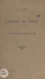 André Chagny - L'abbaye de Cluny, notes d'histoire et d'art.