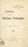 Victor Darquitain et Robert Attuly - Récits vécus - Seize ans au Maroni, notice sur la Guyane française.