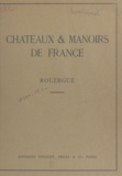 J. de Montarnal - Châteaux et manoirs de France. Rouergue - Notices historiques et descriptives.