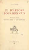 Camille Gagnon et Hugues Lapaire - Le folklore bourbonnais (2) - Les croyances et les coutumes.