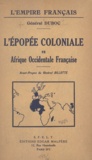 Albert Duboc et Gaston Billotte - L'épopée coloniale en Afrique occidentale française.