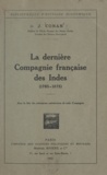 J. Conan - La dernière Compagnie française des Indes, 1785-1875 - Avec la liste des principaux actionnaires de cette Compagnie.