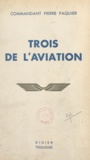 Pierre Paquier et  Dumemes - Trois de l'aviation.
