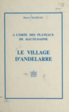 Henri Rameau - Le village d'Andelarre - À l'orée des plateaux de Haute-Saône.