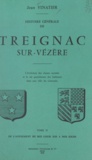 Jean Vinatier - Histoire générale de Treignac-sur-Vézère (2) - L'évolution des classes sociales et la vie quotidienne des habitants dans un ville du Limousin. De l'avènement du Roi Louis XIII à nos jours.