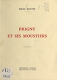 Emile Boutin et Marc Guitteny - Prigny et ses moustiers.