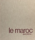 Marcel Blistène et Louis-Yves Loirat - Le Maroc que j'aime.