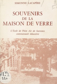 Simonne Lacapère - Souvenirs de la maison de verre - L'école de plein air de Suresnes, communauté éducative.