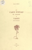 Patrick O'Reilly - La carte postale en couleur à Tahiti - Étude documentaire.