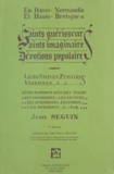 Jean-Pierre Seguin - Saints guérisseurs, saints imaginaires, dévotions populaires - En Basse-Normandie et Haute-Bretagne.