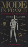 Olivier Bardolle - Mode in France - Les dessous du prêt à porter.
