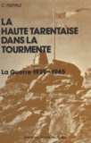 Célestin Freppaz et G. Lestien - La Haute Tarentaise dans la tourmente - La guerre 1939-1945.
