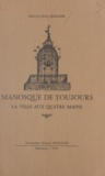 Privat-Jean Molinier et Maurice Brieugne - Manosque de toujours - La ville aux quatre mains.