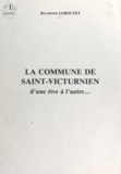 Raymond Leboutet et Maurice Robert - La commune de Saint-Victurnien - D'une rive à l'autre....