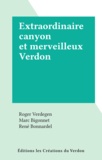 Roger Verdegen et Marc Bigonnet - Extraordinaire canyon et merveilleux Verdon.