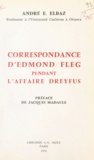 Edmond Fleg et André élie Elbaz - Correspondance d'Edmond Fleg pendant l'affaire Dreyfus : 1894-1926.