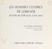 Henri Tribout de Morembert - Les hommes célèbres de Lorraine - De la fin du XVIIIe siècle à nos jours.