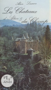 Jean-Marc Chevalier et Alain Laurans - Les châteaux d'Altier et du Champ.