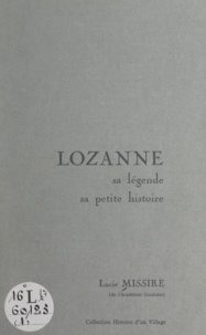 Lucie Missire et Jacques Bruyas - Lozanne (1) - Sa légende, sa petite histoire.