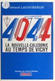 Gérard Lacourrege - 40-44, la Nouvelle-Calédonie au temps de Vichy.
