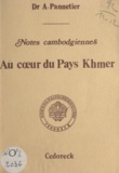 Adrien Pannetier - Au cœur du pays Khmer, notes cambodgiennes.