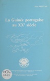 Jean Mettas et Robert Cornevin - La Guinée portugaise au XXe siècle.