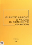 Alain Marsaudon - Les aspects juridiques et pratiques du régime des prix au Cameroun.