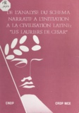 M. Tiran et Lionel Acher - De l'analyse du schéma narratif à l'initiation à la civilisation latine : Les lauriers de César.