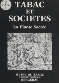 Bernard Clergeot et Michel Guatterie - Tabac et société (1) - La plante sacrée.