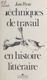 Jean Pérus - Techniques de travail en histoire littéraire.