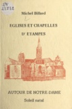 Michel Billard - Églises et chapelles d'Étampes - Autour de Notre-Dame.