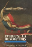 Jacques Dimet et Raoul Clouet - 1789, Évreux, la Révolution.