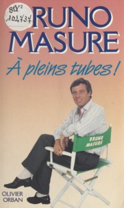 Bruno Masure - À pleins tubes ! - Farce pas très cathodique.