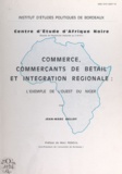 Jean-Marc Bellot et Marc Penouil - Commerce, commerçants de bétail et intégration régionale - L'exemple de l'ouest du Niger.