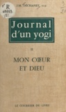 Jean-Marie Déchanet et P. Mazué - Journal d'un yogi (2) - Mon cœur et Dieu.