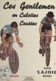 Roger Lajoie-Mazenc et Raymond Poulidor - Ces gentlemen en culottes courtes.