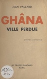 Jean Paillard - Ghâna - Ville perdue, épopée nigérienne.
