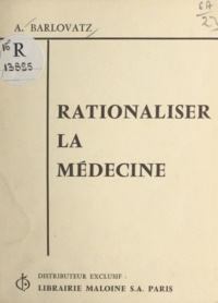 Alexandre Barlovatz - Rationaliser la médecine.