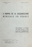 François-Xavier Brandicourt - À propos de la vulgarisation médicale en France - Thèse présentée et soutenue publiquement le 29 mars 1965, pour obtenir le grade de Docteur en médecine.