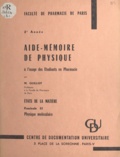 Marcel Guillot - Aide-mémoire de physique à l'usage des étudiants en Pharmacie. États de la matière (2) - Physique moléculaire.