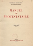 Georges Duhamel - Manuel du protestataire.