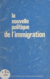 Paul Dijoud et  Secrétariat d'État aux travail - La nouvelle politique de l'immigration.