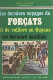 Louis Lacroix et F. de Lavergne - Les derniers voyages de forçats et de voiliers en Guyane - Les derniers Antillais.