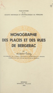 Robert Coq et Charles Lafon - Monographie des places et des rues de Bergerac.