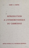 Marie Alexandrine Martin - Introduction à l'ethnobotanique du Cambodge.